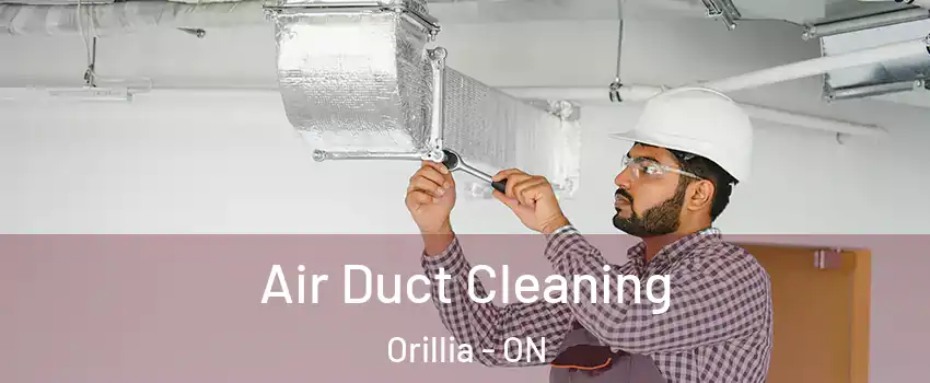  Air Duct Cleaning Orillia - ON