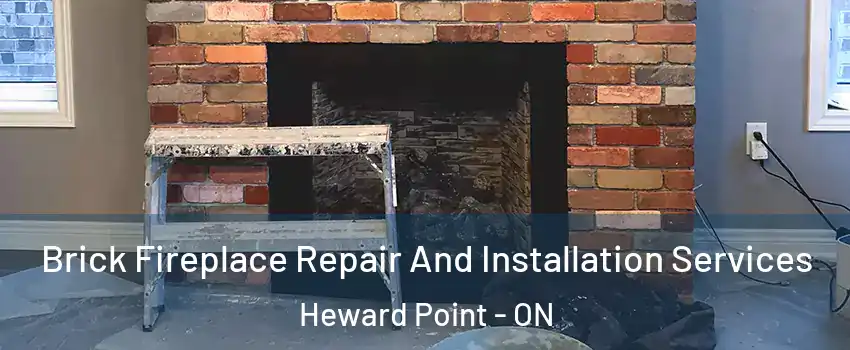 Brick Fireplace Repair And Installation Services Heward Point - ON