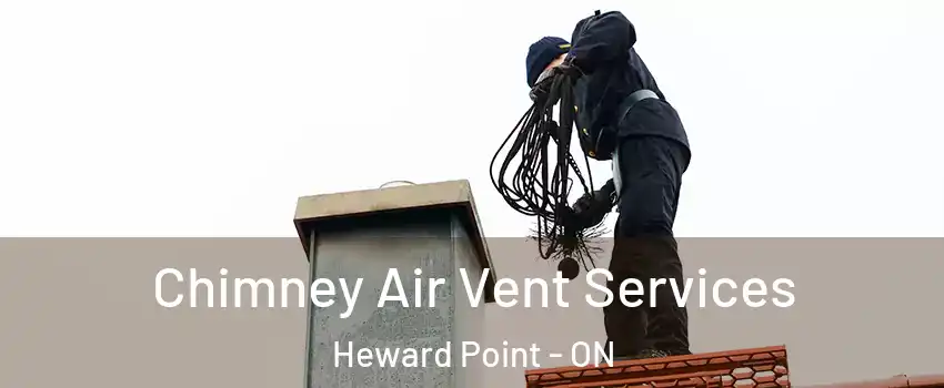  Chimney Air Vent Services Heward Point - ON