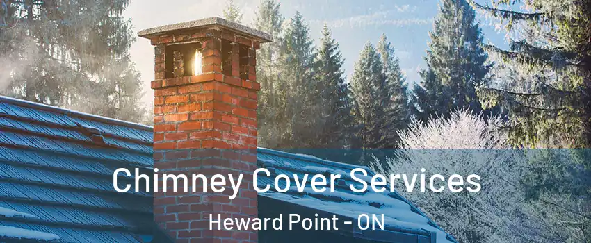  Chimney Cover Services Heward Point - ON