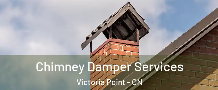  Chimney Damper Services Victoria Point - ON