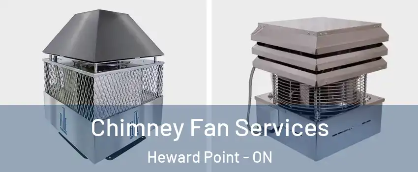 Chimney Fan Services Heward Point - ON