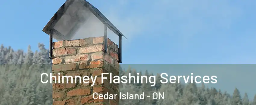 Chimney Flashing Services Cedar Island - ON