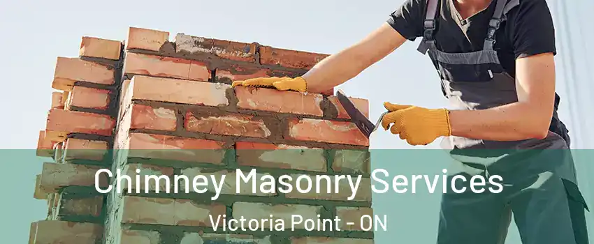  Chimney Masonry Services Victoria Point - ON