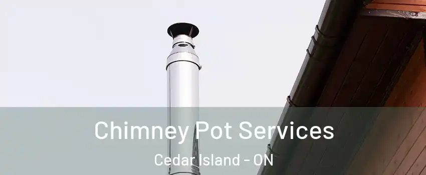 Chimney Pot Services Cedar Island - ON