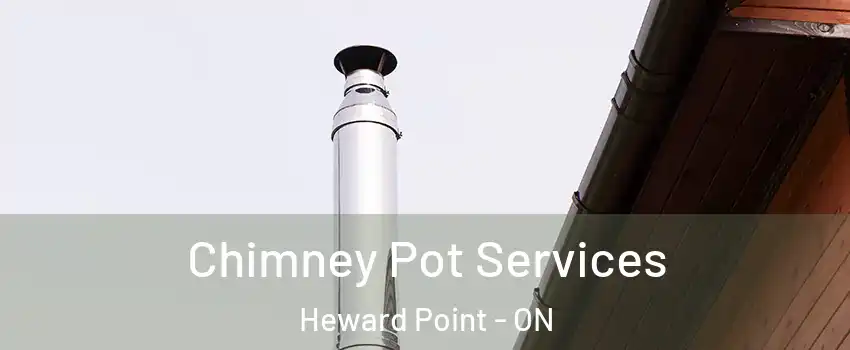  Chimney Pot Services Heward Point - ON
