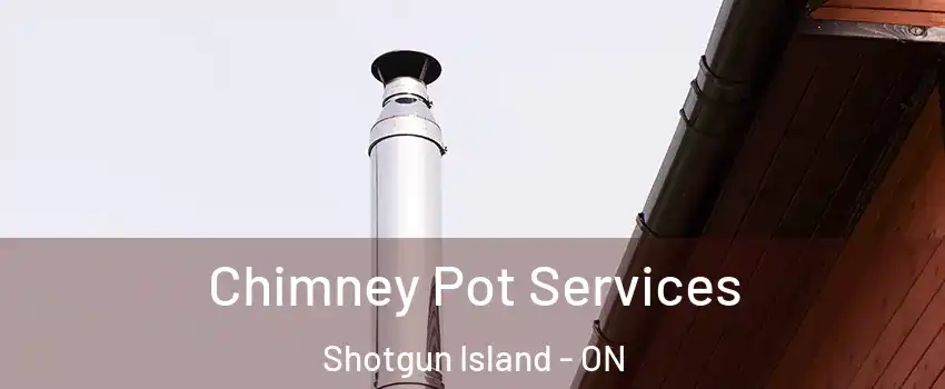  Chimney Pot Services Shotgun Island - ON