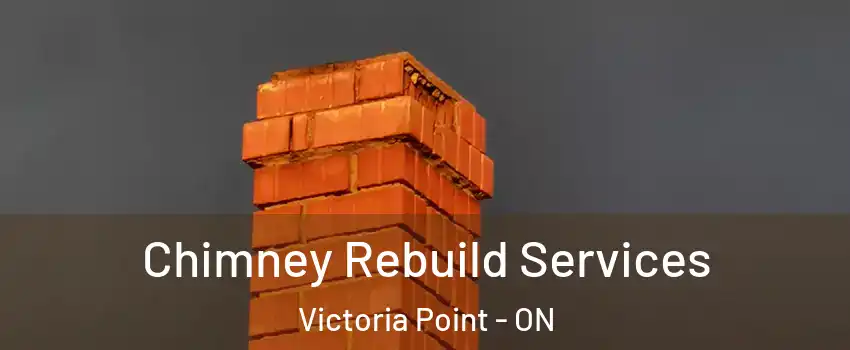  Chimney Rebuild Services Victoria Point - ON