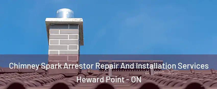  Chimney Spark Arrestor Repair And Installation Services Heward Point - ON