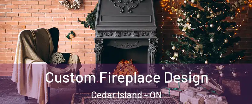  Custom Fireplace Design Cedar Island - ON