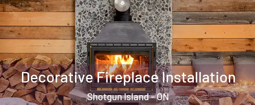 Decorative Fireplace Installation Shotgun Island - ON