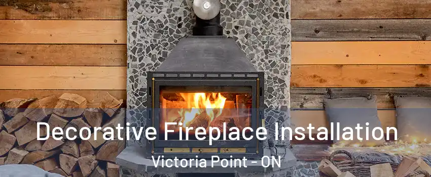  Decorative Fireplace Installation Victoria Point - ON