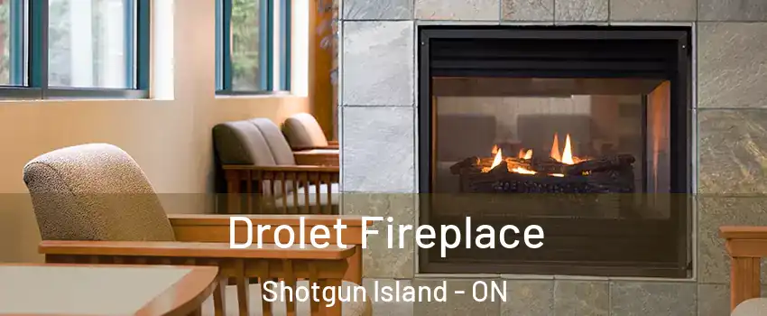 Drolet Fireplace Shotgun Island - ON