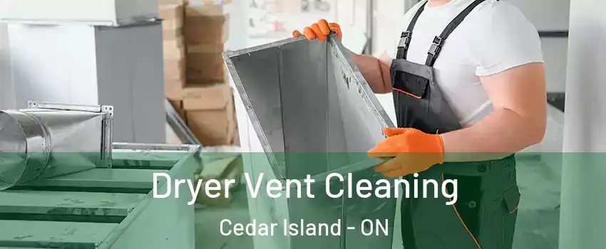  Dryer Vent Cleaning Cedar Island - ON