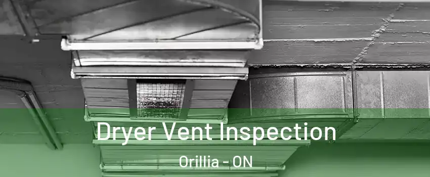  Dryer Vent Inspection Orillia - ON