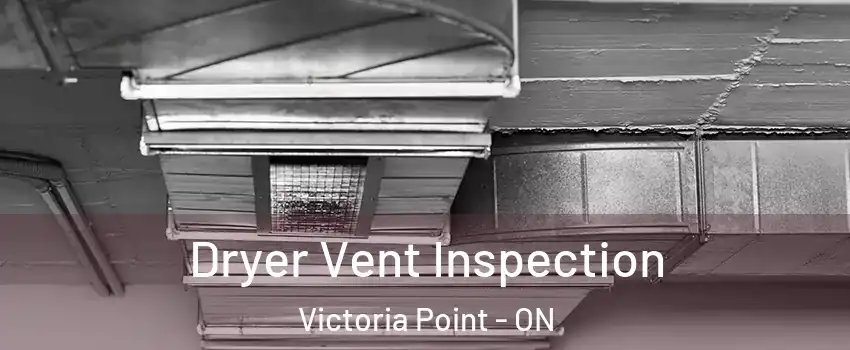  Dryer Vent Inspection Victoria Point - ON