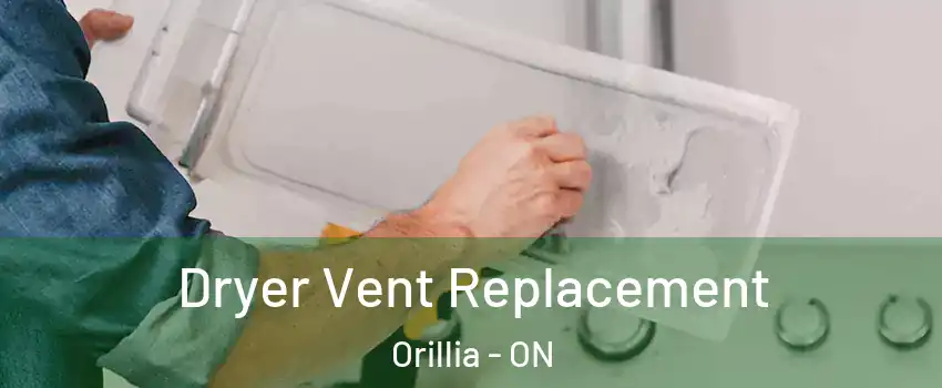 Dryer Vent Replacement Orillia - ON