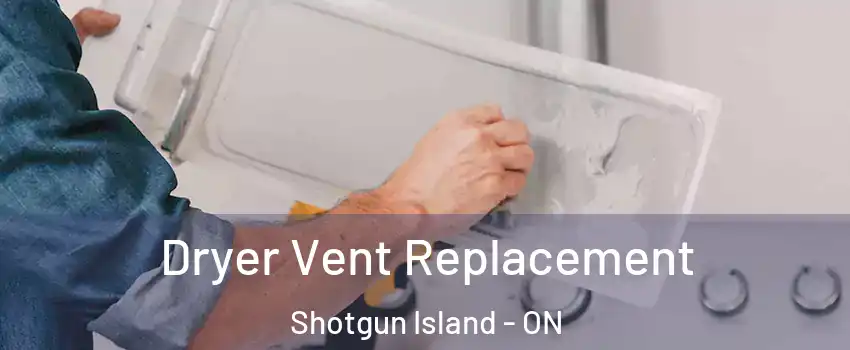  Dryer Vent Replacement Shotgun Island - ON