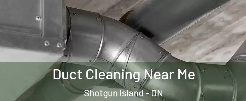  Duct Cleaning Near Me Shotgun Island - ON