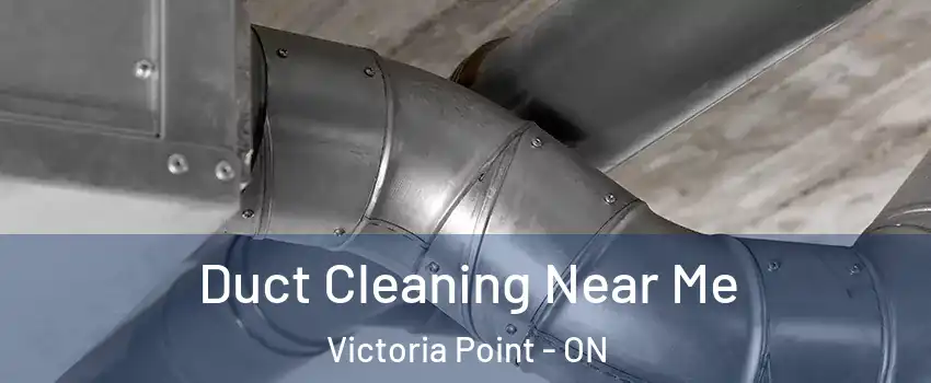  Duct Cleaning Near Me Victoria Point - ON