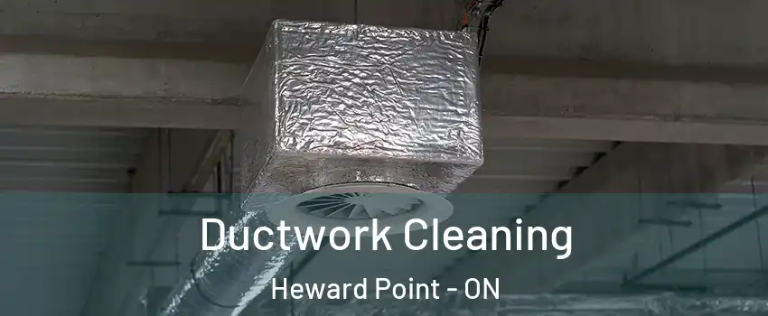  Ductwork Cleaning Heward Point - ON