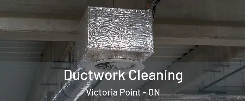  Ductwork Cleaning Victoria Point - ON