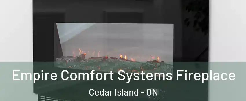 Empire Comfort Systems Fireplace Cedar Island - ON