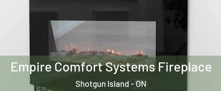 Empire Comfort Systems Fireplace Shotgun Island - ON