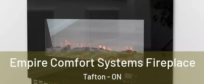 Empire Comfort Systems Fireplace Tafton - ON