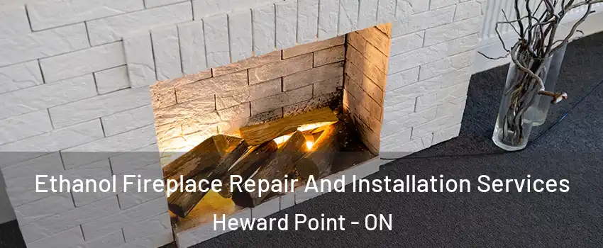  Ethanol Fireplace Repair And Installation Services Heward Point - ON