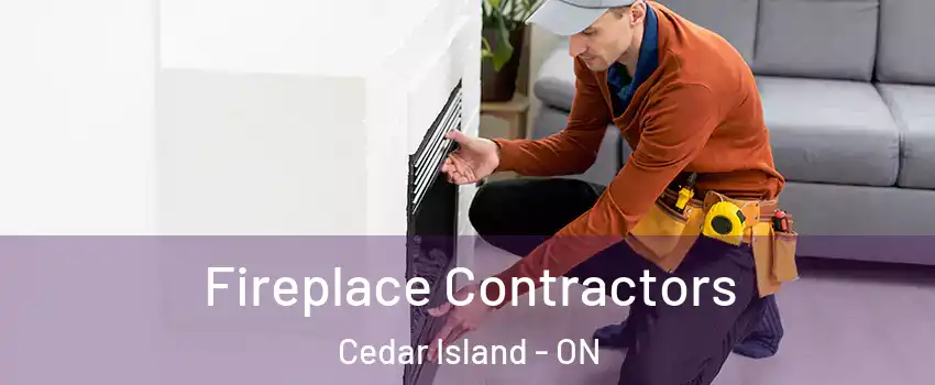 Fireplace Contractors Cedar Island - ON