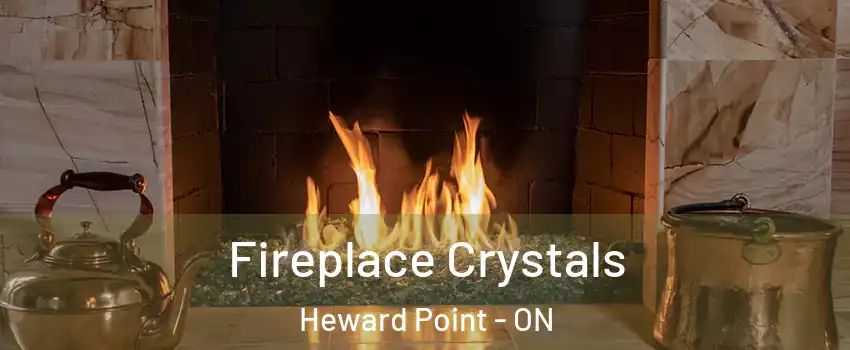  Fireplace Crystals Heward Point - ON
