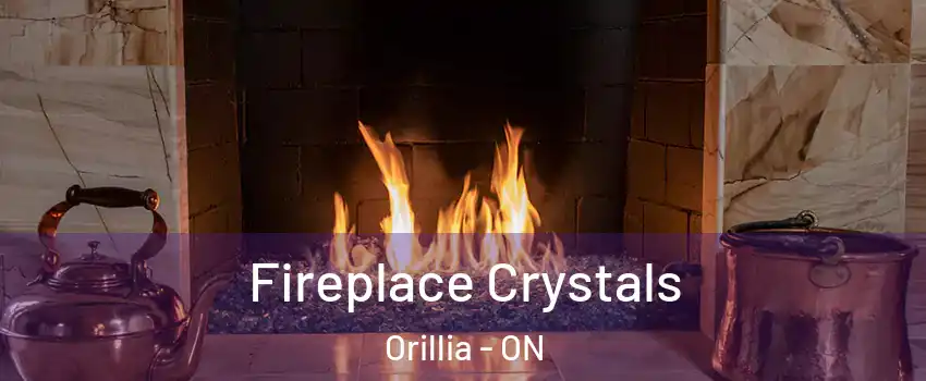  Fireplace Crystals Orillia - ON