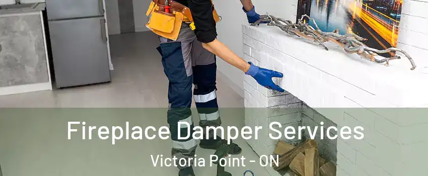 Fireplace Damper Services Victoria Point - ON