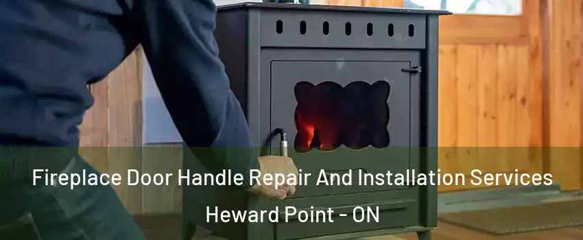 Fireplace Door Handle Repair And Installation Services Heward Point - ON