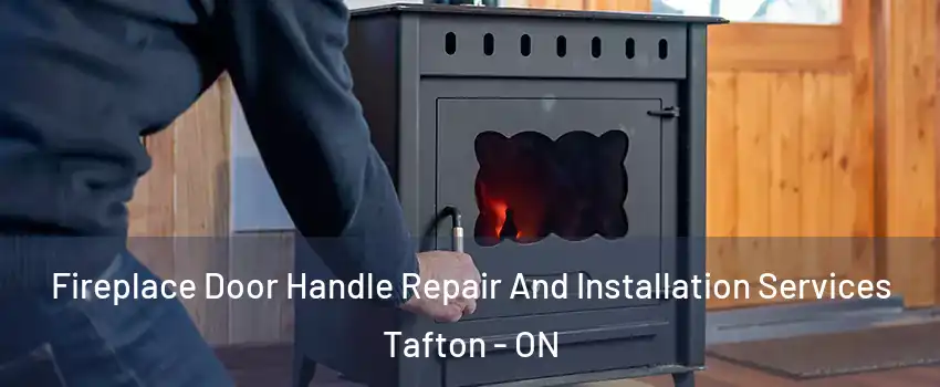  Fireplace Door Handle Repair And Installation Services Tafton - ON