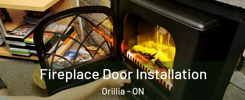  Fireplace Door Installation Orillia - ON