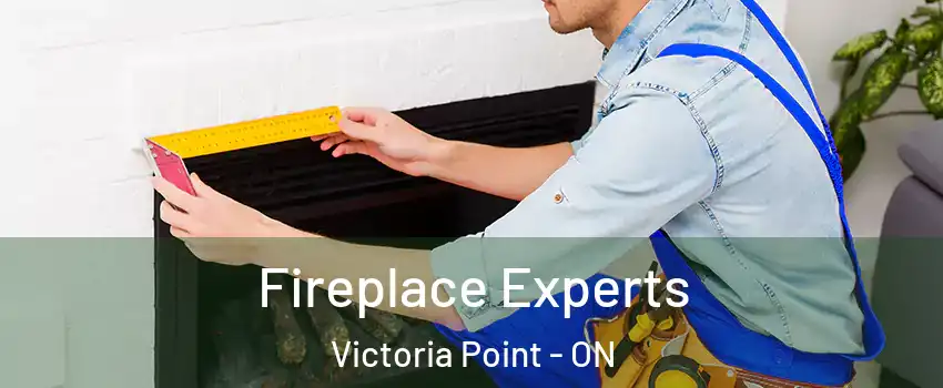  Fireplace Experts Victoria Point - ON