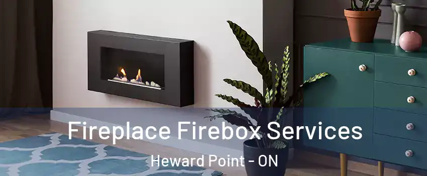  Fireplace Firebox Services Heward Point - ON