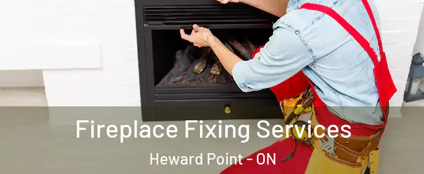  Fireplace Fixing Services Heward Point - ON