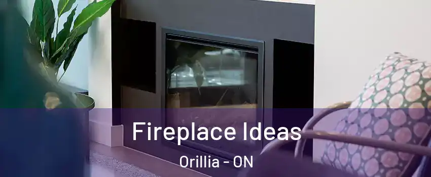  Fireplace Ideas Orillia - ON