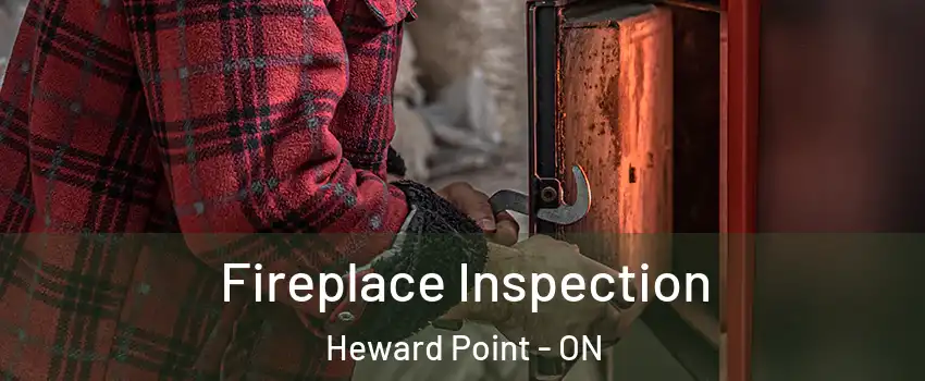  Fireplace Inspection Heward Point - ON
