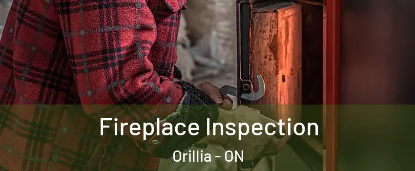  Fireplace Inspection Orillia - ON