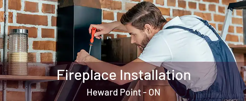  Fireplace Installation Heward Point - ON