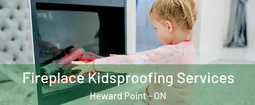  Fireplace Kidsproofing Services Heward Point - ON