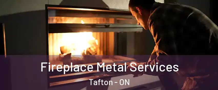 Fireplace Metal Services Tafton - ON