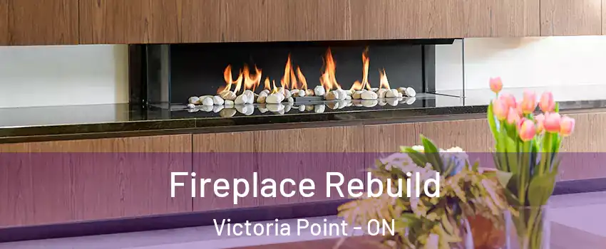  Fireplace Rebuild Victoria Point - ON