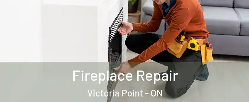  Fireplace Repair Victoria Point - ON