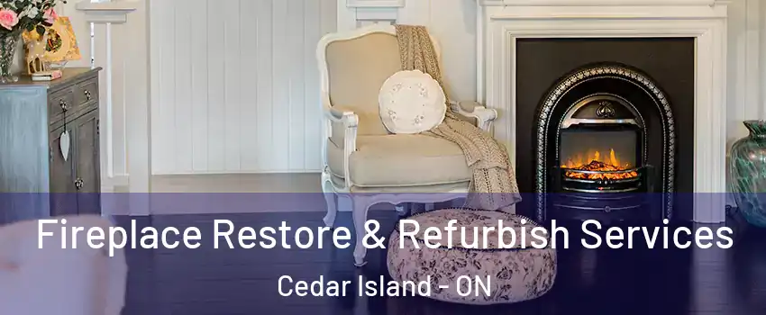 Fireplace Restore & Refurbish Services Cedar Island - ON