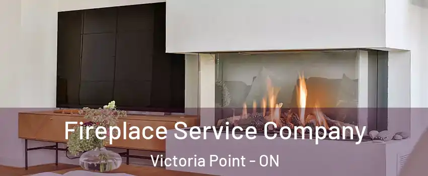 Fireplace Service Company Victoria Point - ON